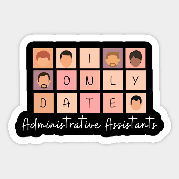 I Only Date Administrative Assistants Sticker by blimpiedesigns